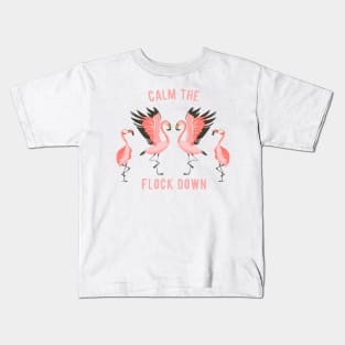 Calm the Flock Down Kids T-Shirt